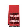 Sorry For What I Said During The Game Tea Towels - Red + Black