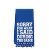 Sorry For What I Said During The Game Tea Towels - Royal
