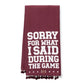 Sorry For What I Said During The Game Tea Towels
