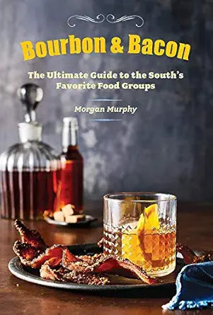Bourbon & Bacon: Ultimate Guid