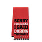 Sorry For What I Said During The Game Tea Towels